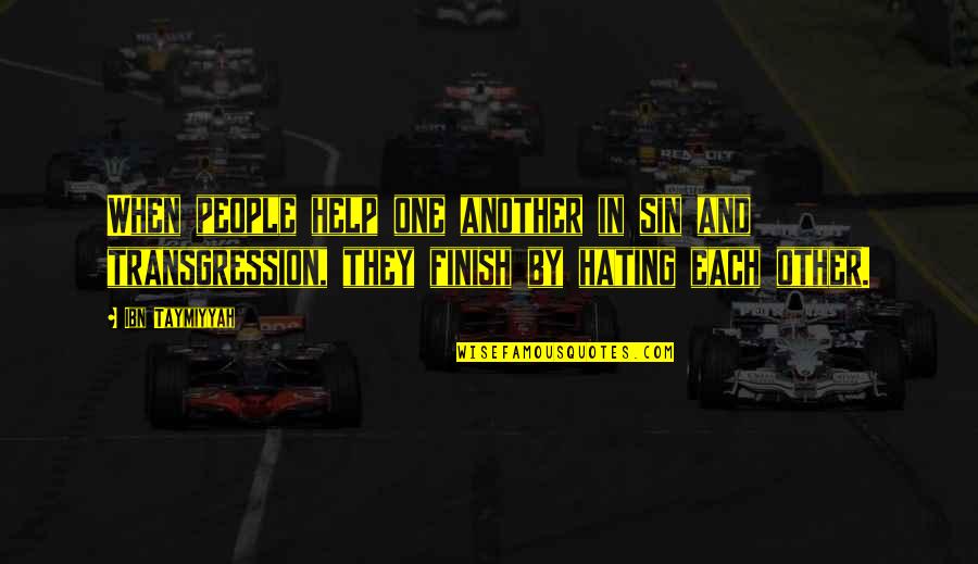 Hating Other People Quotes By Ibn Taymiyyah: When people help one another in sin and Hating Other People Quotes By Ibn Taymiyyah: When people help one another in sin and