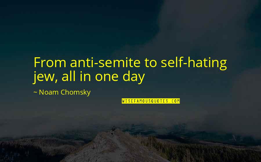 Hating Self Quotes By Noam Chomsky: From anti-semite to self-hating jew, all in one