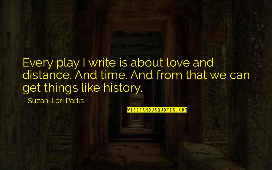 Hating Steelers Quotes By Suzan-Lori Parks: Every play I write is about love and