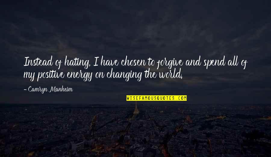 Hating This World Quotes By Camryn Manheim: Instead of hating, I have chosen to forgive