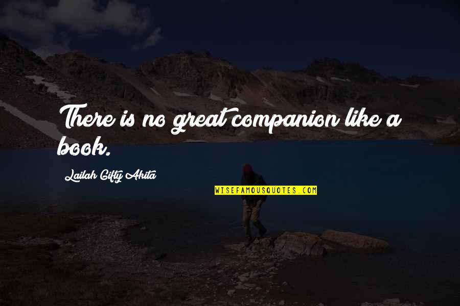 Hating Work Quotes By Lailah Gifty Akita: There is no great companion like a book.