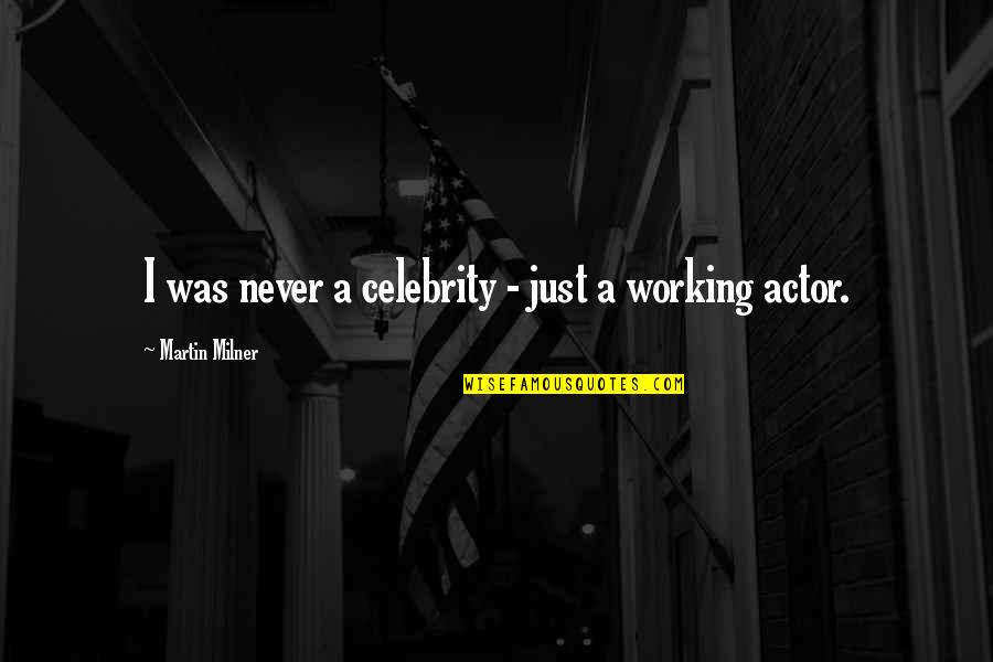 Hating Your Roommate Quotes By Martin Milner: I was never a celebrity - just a