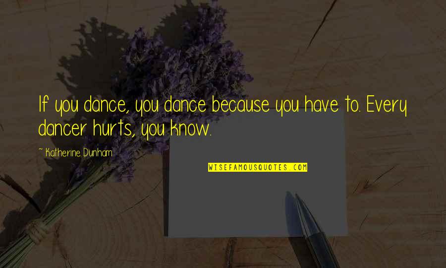 Hating Yourself Tumblr Quotes By Katherine Dunham: If you dance, you dance because you have