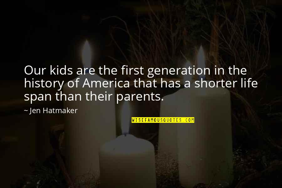 Hatmaker Quotes By Jen Hatmaker: Our kids are the first generation in the