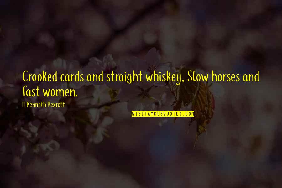 Hatman Auctions Quotes By Kenneth Rexroth: Crooked cards and straight whiskey, Slow horses and Hatman Auctions Quotes By Kenneth Rexroth: Crooked cards and straight whiskey, Slow horses and