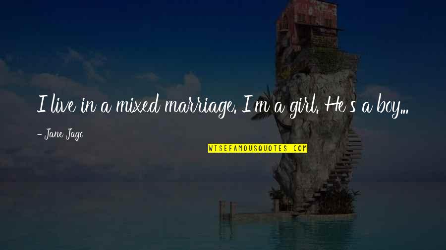 Hatnakinjar Quotes By Jane Jago: I live in a mixed marriage. I'm a