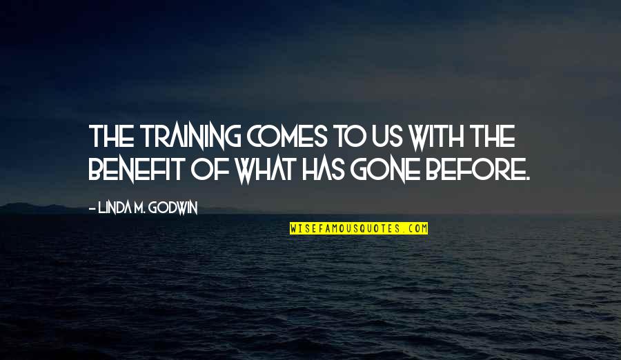 Hatpin Quotes By Linda M. Godwin: The training comes to us with the benefit