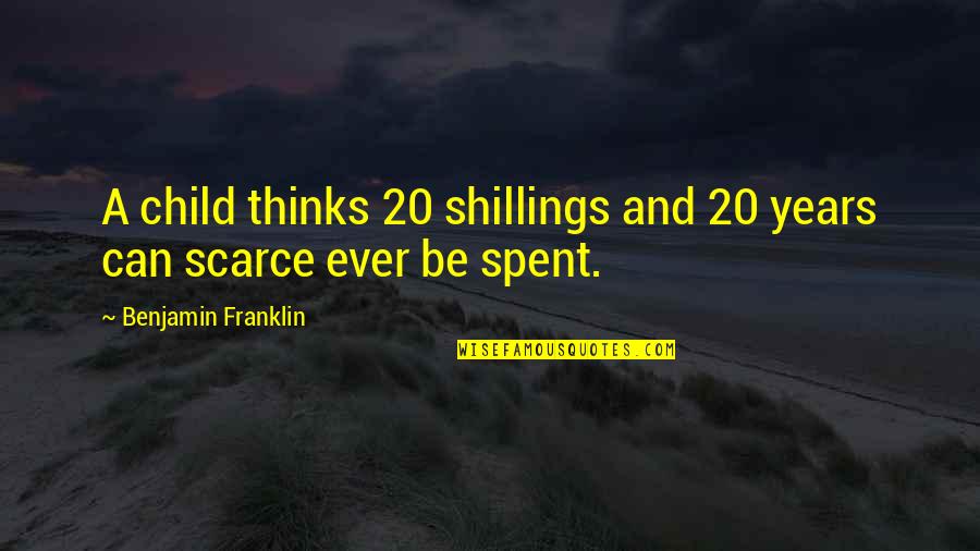 Hatred And Love Tagalog Quotes By Benjamin Franklin: A child thinks 20 shillings and 20 years