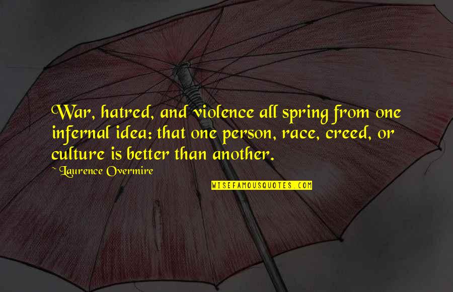 Hatred And Violence Quotes By Laurence Overmire: War, hatred, and violence all spring from one