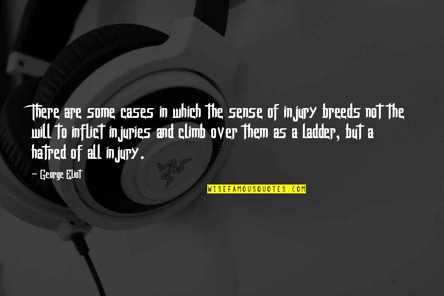 Hatred Breeds Hatred Quotes By George Eliot: There are some cases in which the sense Hatred Breeds Hatred Quotes By George Eliot: There are some cases in which the sense