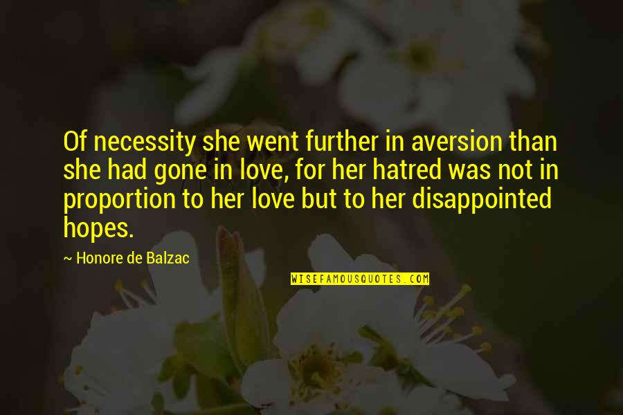 Hatred For Love Quotes By Honore De Balzac: Of necessity she went further in aversion than