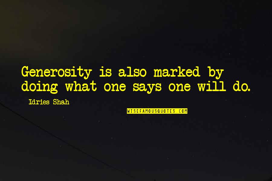 Hatred In His Eyes Quotes By Idries Shah: Generosity is also marked by doing what one