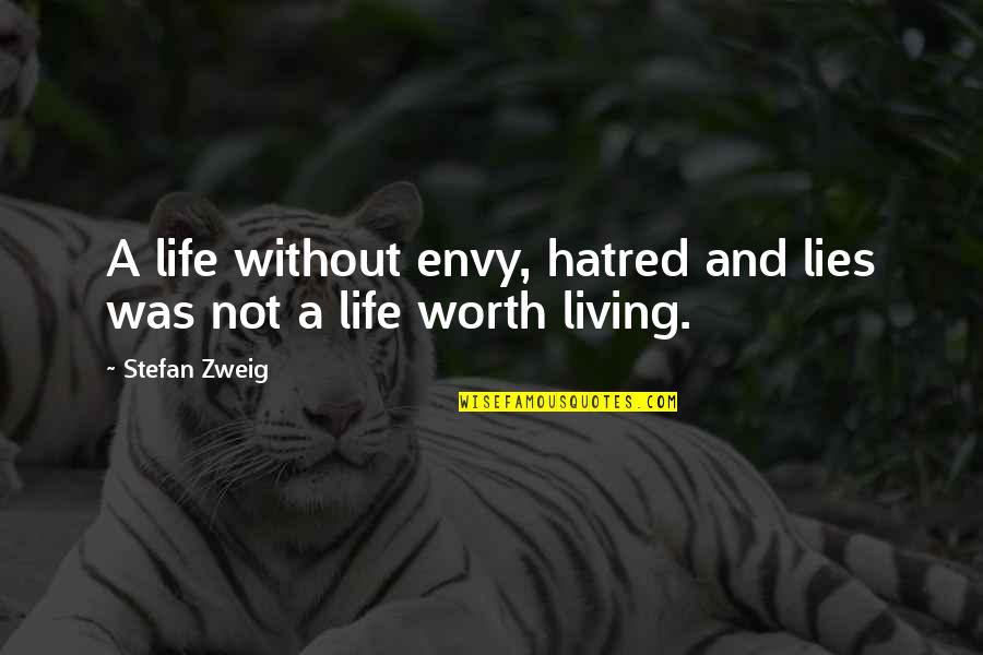 Hatred In Life Quotes By Stefan Zweig: A life without envy, hatred and lies was