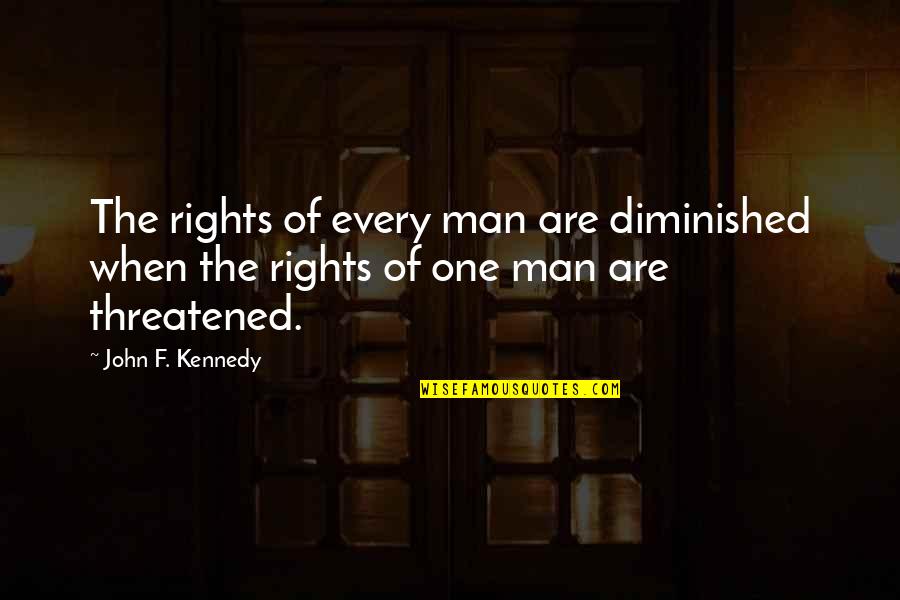 Hatred In Night Quotes By John F. Kennedy: The rights of every man are diminished when