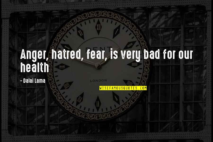 Hatred Inspirational Quotes By Dalai Lama: Anger, hatred, fear, is very bad for our Hatred Inspirational Quotes By Dalai Lama: Anger, hatred, fear, is very bad for our