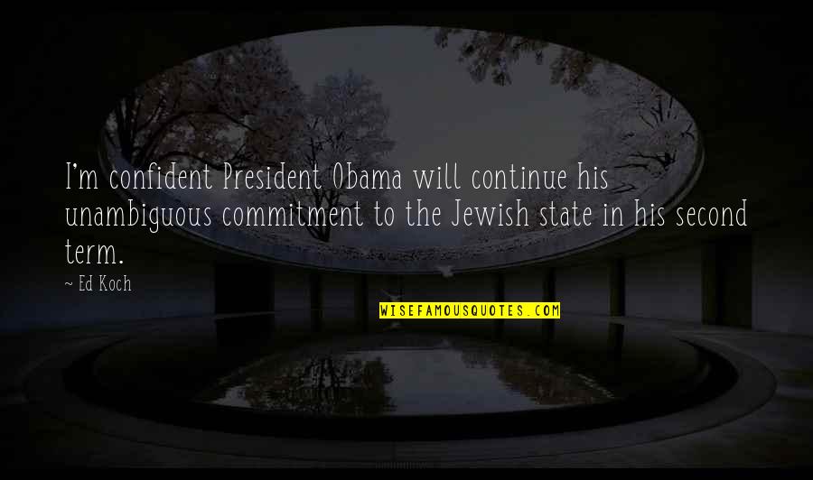Hatred Tagalog Quotes By Ed Koch: I'm confident President Obama will continue his unambiguous