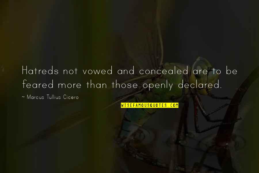 Hatreds Quotes By Marcus Tullius Cicero: Hatreds not vowed and concealed are to be Hatreds Quotes By Marcus Tullius Cicero: Hatreds not vowed and concealed are to be