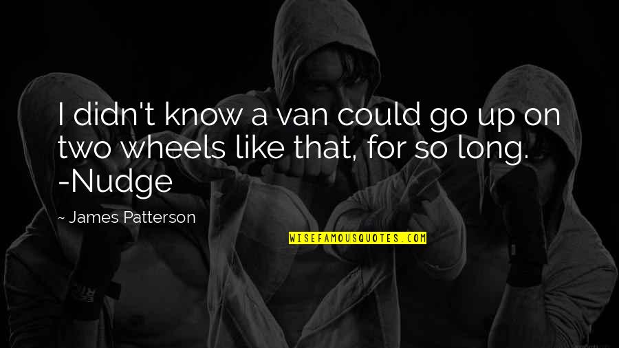 Hats Famous Quotes By James Patterson: I didn't know a van could go up