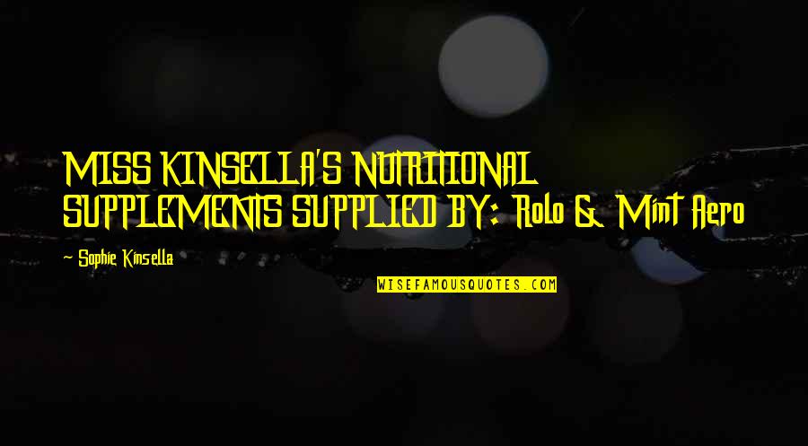 Hats Quotes Quotes By Sophie Kinsella: MISS KINSELLA'S NUTRITIONAL SUPPLEMENTS SUPPLIED BY: Rolo &
