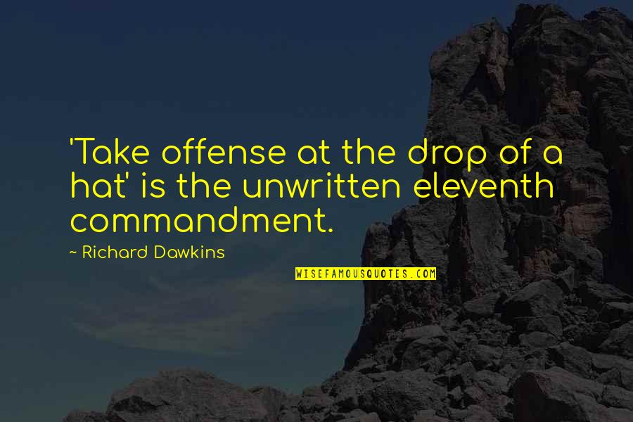 Hats Up Quotes By Richard Dawkins: 'Take offense at the drop of a hat'