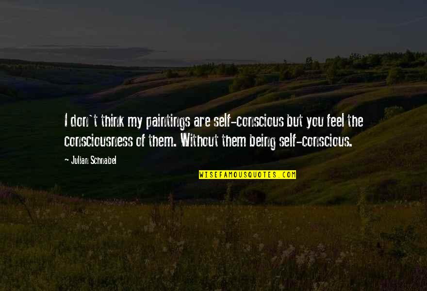 Hatstand For Sale Quotes By Julian Schnabel: I don't think my paintings are self-conscious but Hatstand For Sale Quotes By Julian Schnabel: I don't think my paintings are self-conscious but