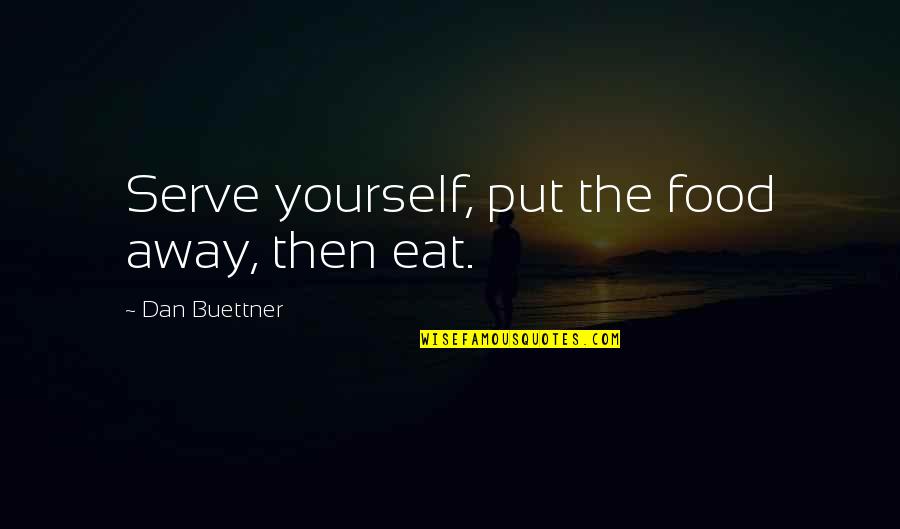Hatstore Quotes By Dan Buettner: Serve yourself, put the food away, then eat.