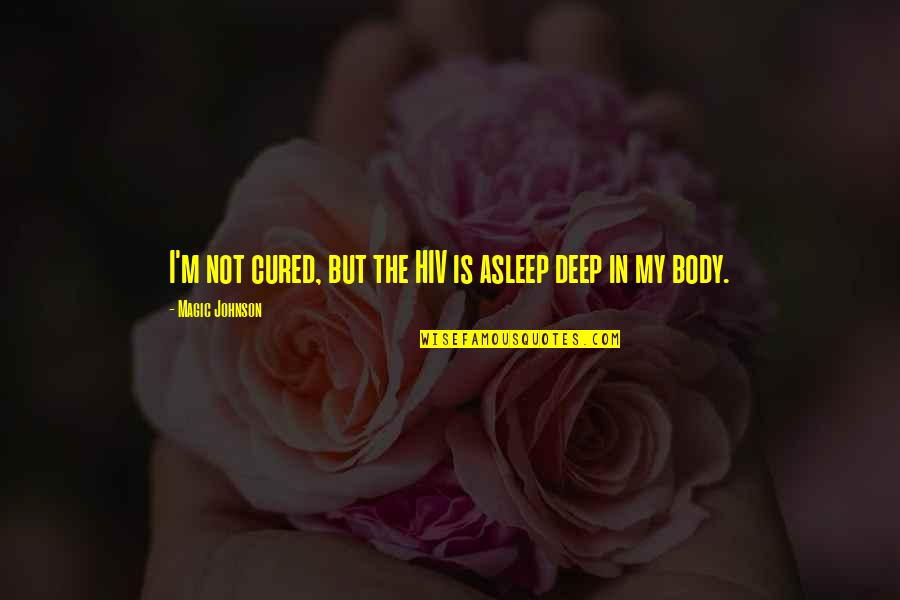 Hatsuharu And Rin Quotes By Magic Johnson: I'm not cured, but the HIV is asleep Hatsuharu And Rin Quotes By Magic Johnson: I'm not cured, but the HIV is asleep
