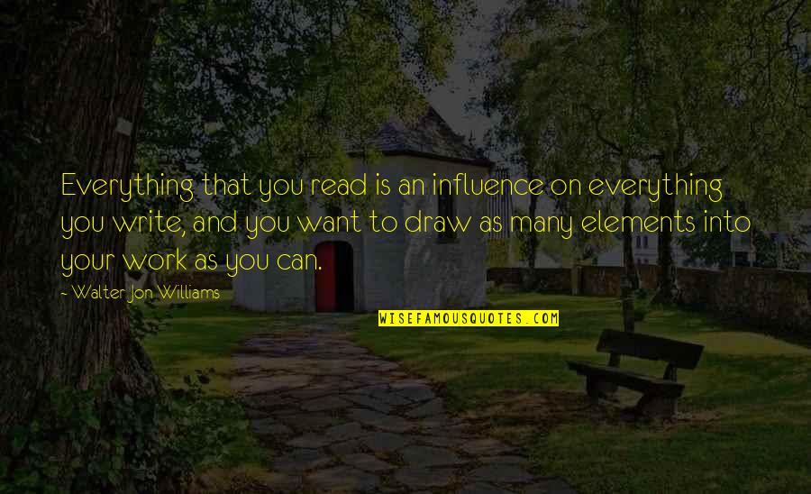 Hatsukare Quotes By Walter Jon Williams: Everything that you read is an influence on Hatsukare Quotes By Walter Jon Williams: Everything that you read is an influence on