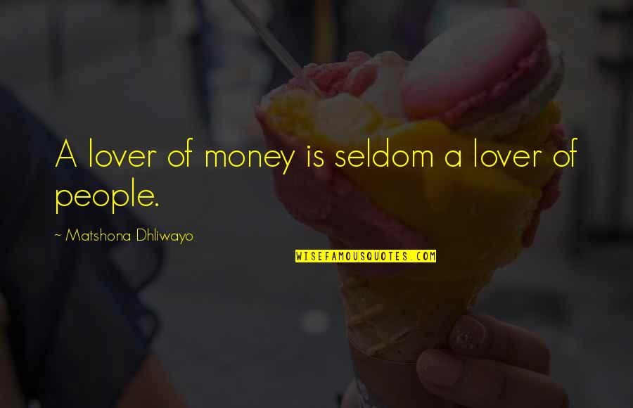 Hatsumi Rin Quotes By Matshona Dhliwayo: A lover of money is seldom a lover