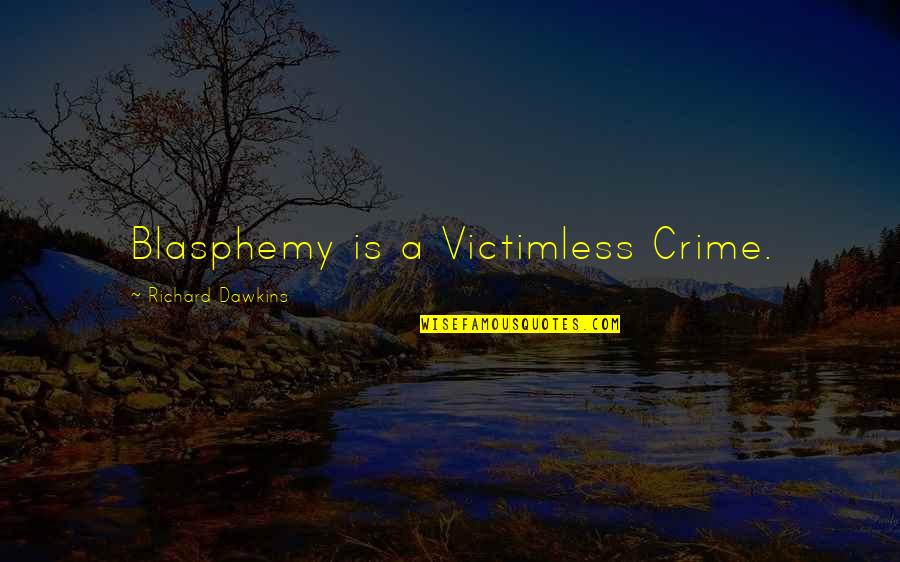 Hatsuyo Sakai Quotes By Richard Dawkins: Blasphemy is a Victimless Crime.