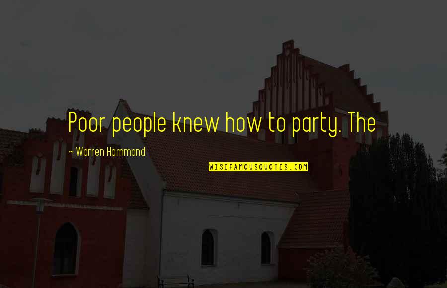 Hatsuyo Sakai Quotes By Warren Hammond: Poor people knew how to party. The