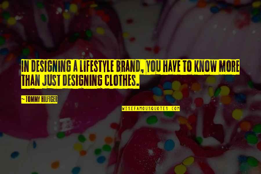 Hatt Auto Sales Quotes By Tommy Hilfiger: In designing a lifestyle brand, you have to