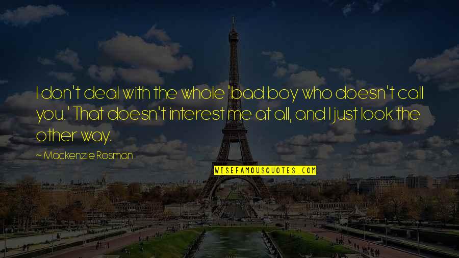 Hattemer Ecole Quotes By Mackenzie Rosman: I don't deal with the whole 'bad boy
