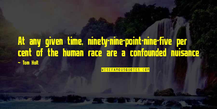 Hatten Conjugation Quotes By Tom Holt: At any given time, ninety-nine-point-nine-five per cent of