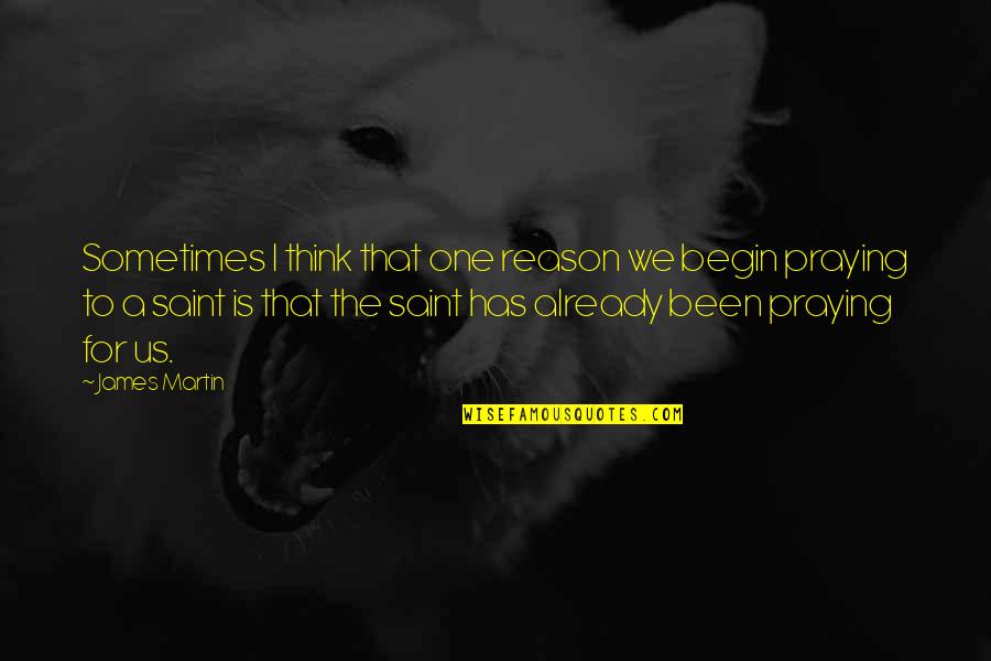 Hatten Enterprises Quotes By James Martin: Sometimes I think that one reason we begin
