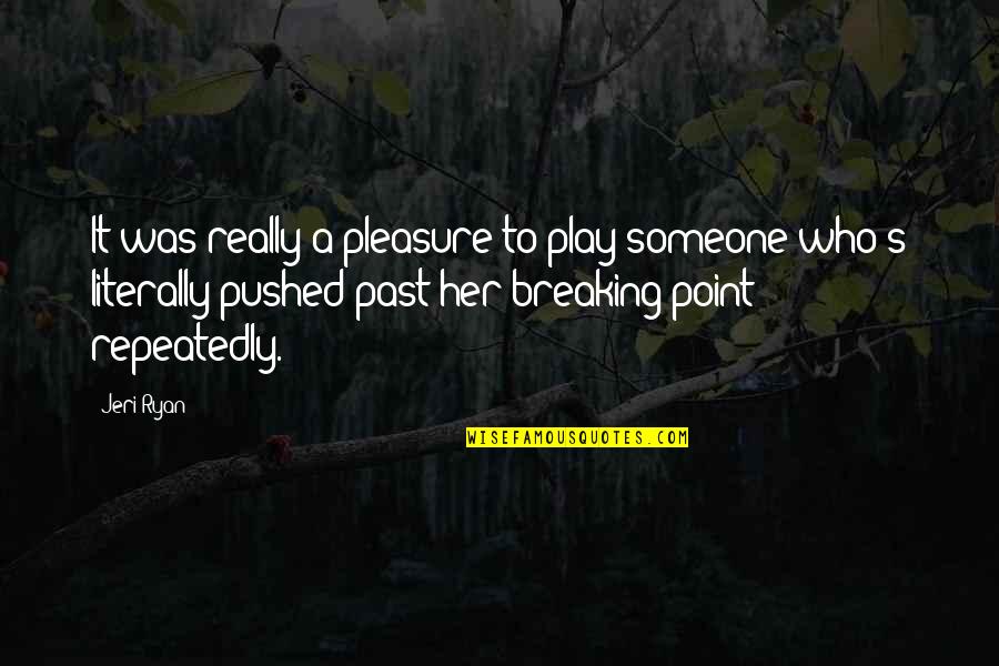 Hatten Enterprises Quotes By Jeri Ryan: It was really a pleasure to play someone Hatten Enterprises Quotes By Jeri Ryan: It was really a pleasure to play someone