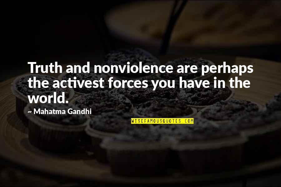 Hattenbach Quotes By Mahatma Gandhi: Truth and nonviolence are perhaps the activest forces