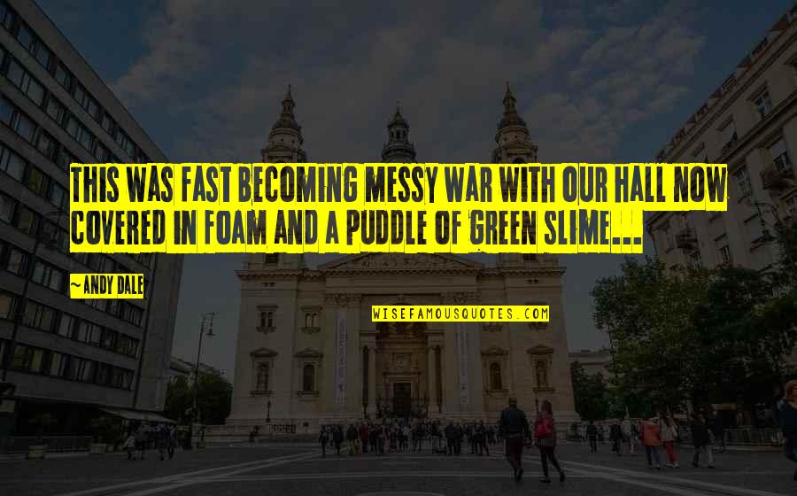 Hattendorf Elk Quotes By Andy Dale: This was fast becoming messy war with our Hattendorf Elk Quotes By Andy Dale: This was fast becoming messy war with our