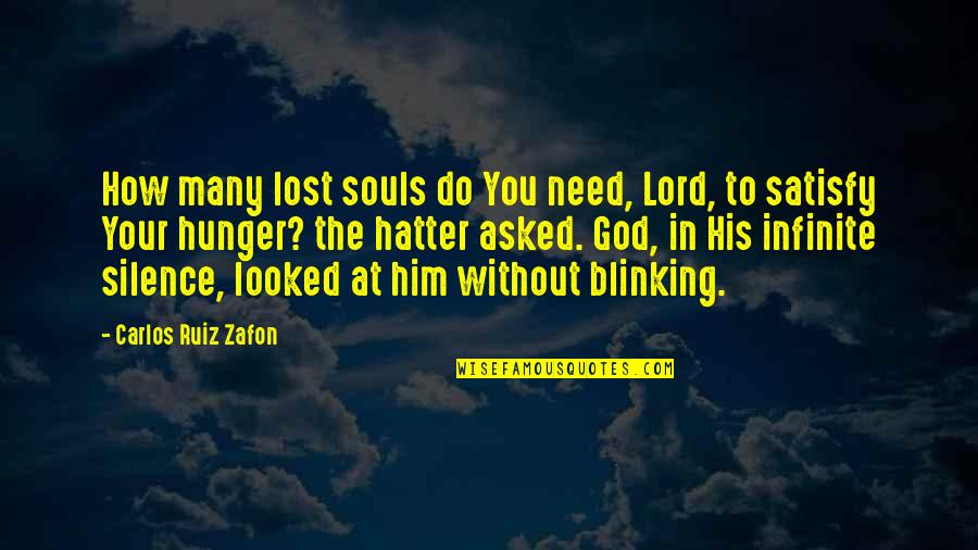 Hatter Quotes By Carlos Ruiz Zafon: How many lost souls do You need, Lord,