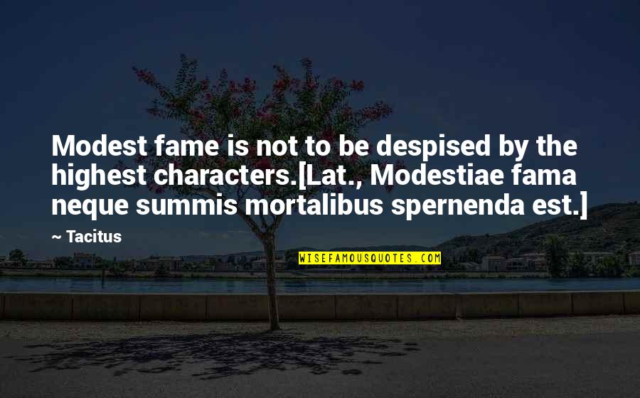 Hattie Mae Pierce Quotes By Tacitus: Modest fame is not to be despised by