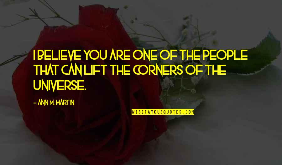 Hattie Quotes By Ann M. Martin: I believe you are one of the people