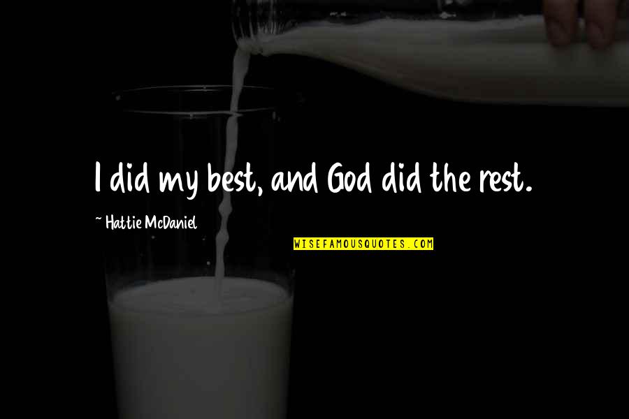 Hattie Quotes By Hattie McDaniel: I did my best, and God did the