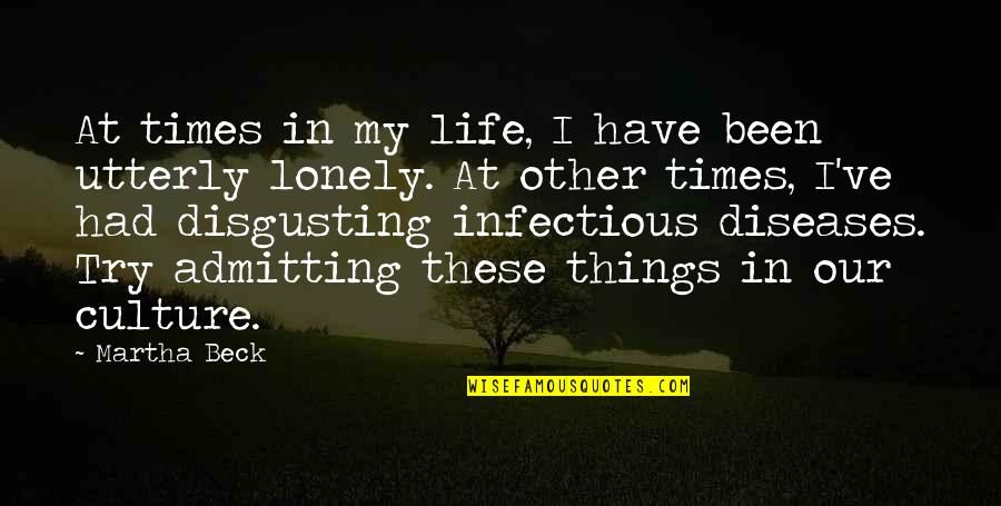 Hattingh Motors Quotes By Martha Beck: At times in my life, I have been Hattingh Motors Quotes By Martha Beck: At times in my life, I have been