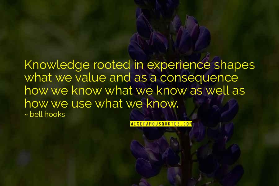 Hatton's Quotes By Bell Hooks: Knowledge rooted in experience shapes what we value