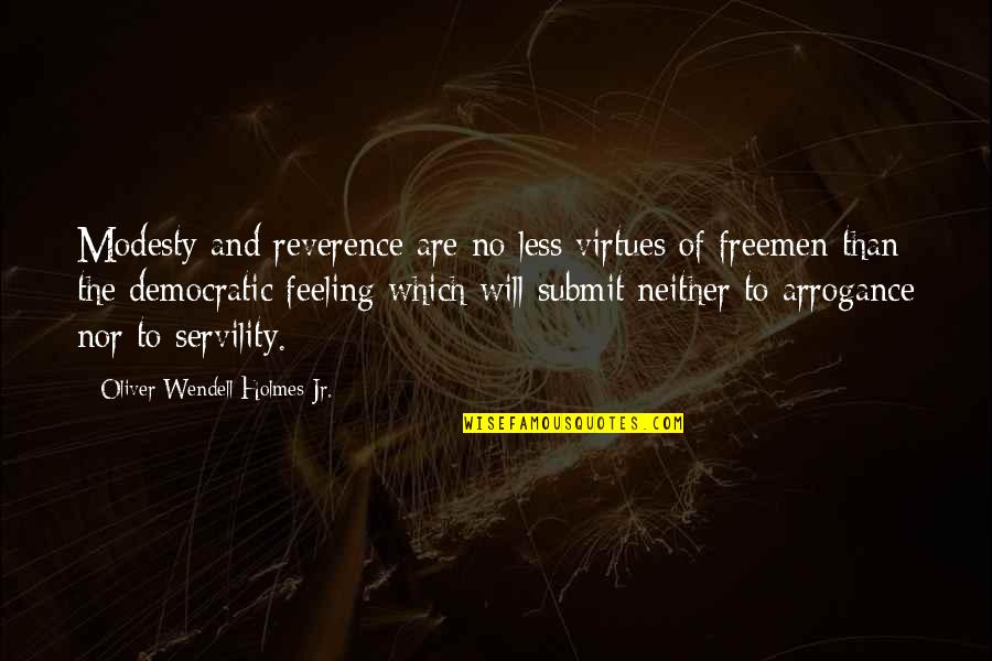 Hattori Hanzo Sword Quote Quotes By Oliver Wendell Holmes Jr.: Modesty and reverence are no less virtues of