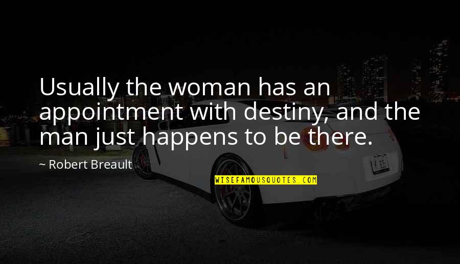 Hatun Surucu Quotes By Robert Breault: Usually the woman has an appointment with destiny,