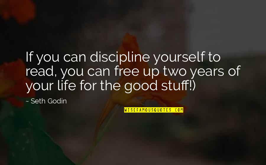 Hatzfeld Family Book Quotes By Seth Godin: If you can discipline yourself to read, you