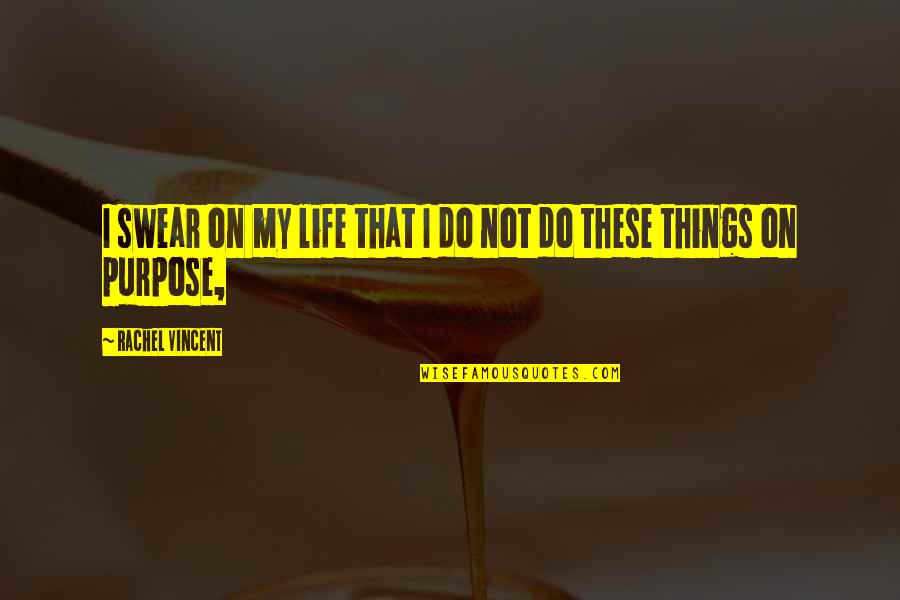 Hatzidakis Md Quotes By Rachel Vincent: I swear on my life that I do Hatzidakis Md Quotes By Rachel Vincent: I swear on my life that I do