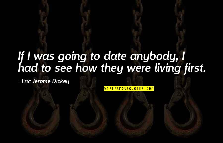 Hatzinikolaou Nikos Quotes By Eric Jerome Dickey: If I was going to date anybody, I Hatzinikolaou Nikos Quotes By Eric Jerome Dickey: If I was going to date anybody, I
