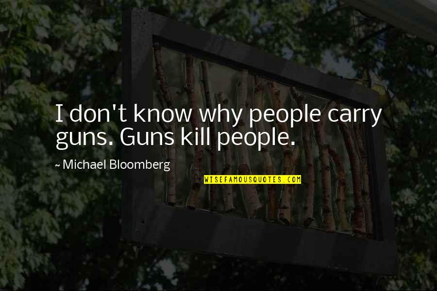 Hatzis Garden Quotes By Michael Bloomberg: I don't know why people carry guns. Guns Hatzis Garden Quotes By Michael Bloomberg: I don't know why people carry guns. Guns